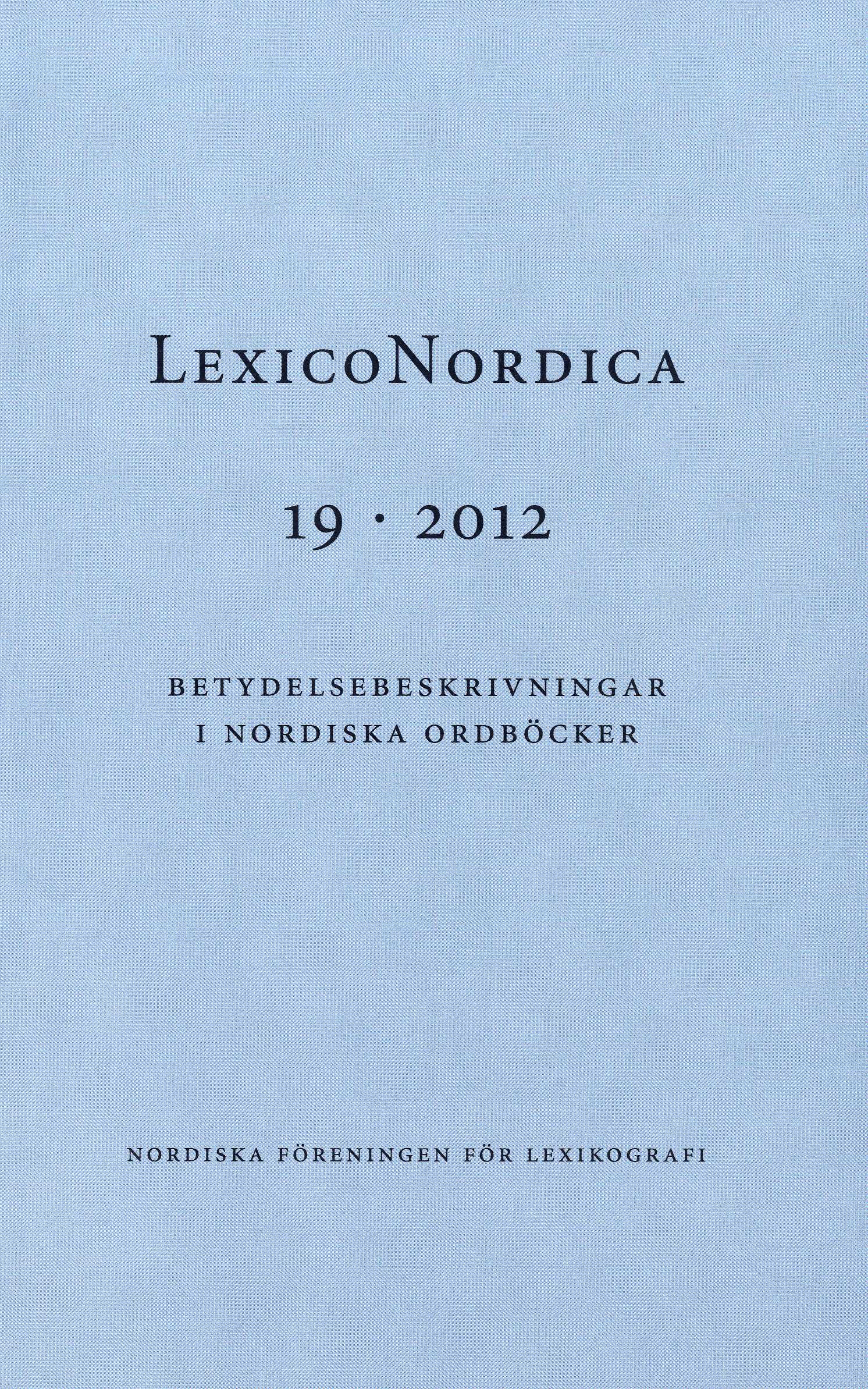 					Se Nr. 19 (2012): Betydelsebeskrivningar i nordiska ordböcker
				