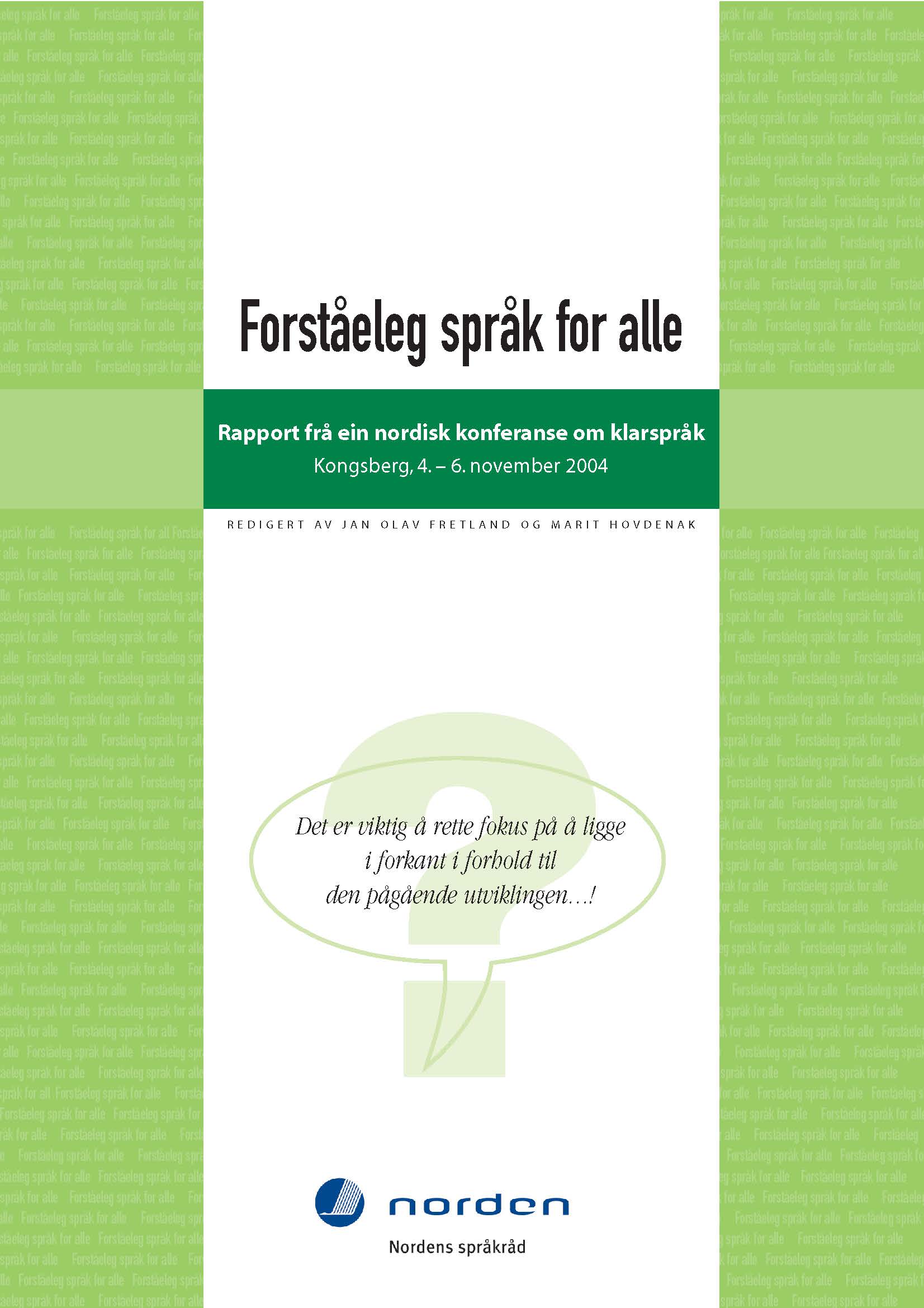 					Se 2005: Forståeleg språk for alle - Rapport frå ein nordisk konferanse om klarspråk Kongsberg, 4. – 6. november 2004
				
