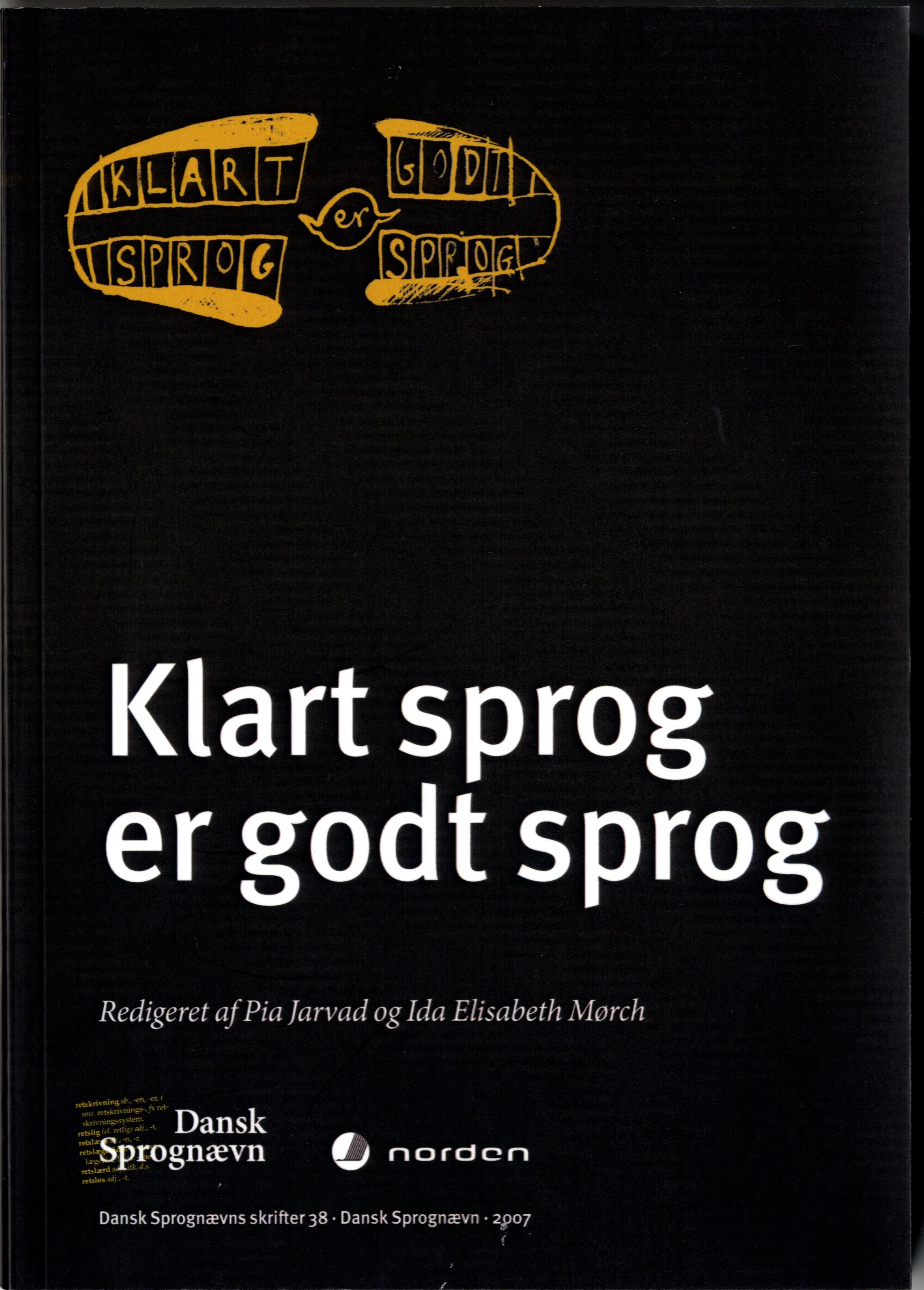 					Se 2007: Klart sprog er godt sprog - Rapport fra en nordisk konference om klarsprog, Gilleleje 15.-17. november 2006
				