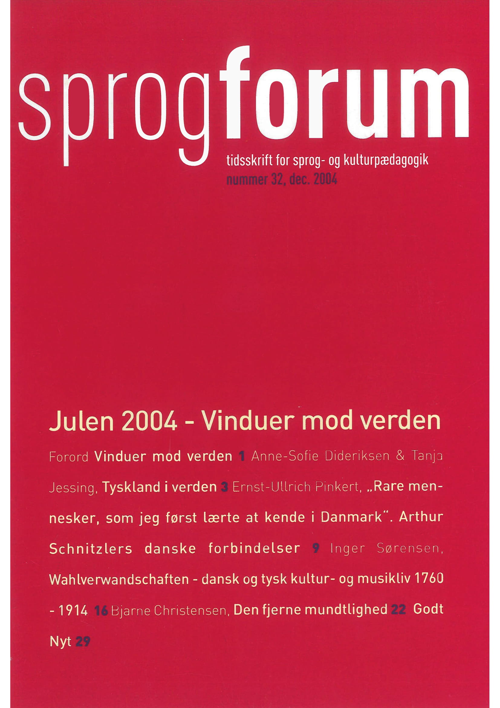 					Se Årg. 10 Nr. 32 (2004): Julen 2004 - Vinduer mod verden
				