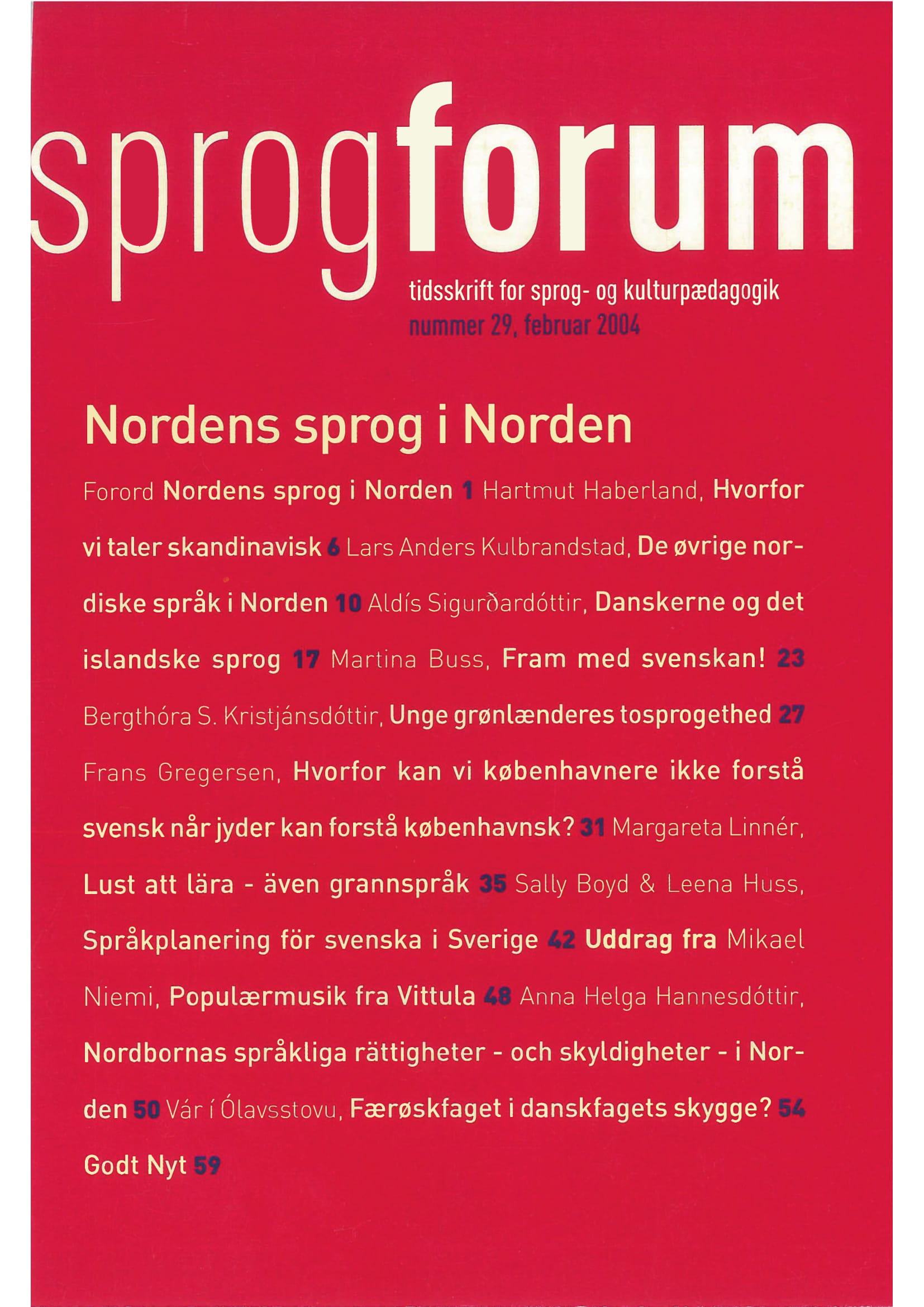 					Se Årg. 10 Nr. 29 (2004): Nordens sprog i Norden
				