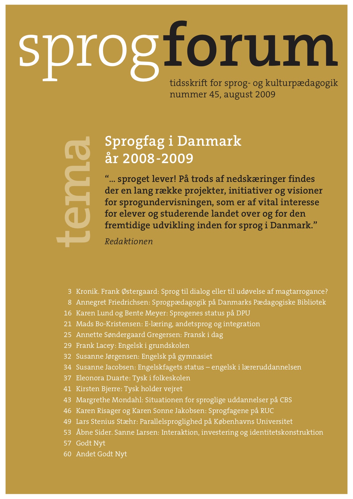 					Se Årg. 15 Nr. 45 (2009): Sprogfag i Danmark år 2008-2009
				