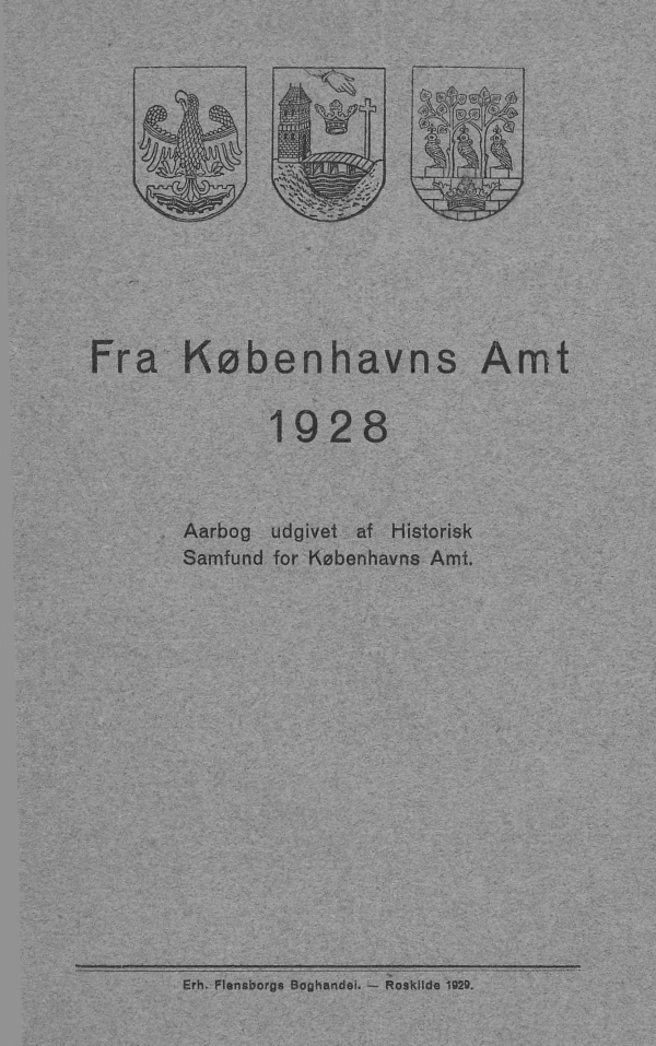 					Se Årg. 1 Nr. 1 (1928): Fra Københavns Amt 1928. Aarbog udgivet af Historisk Samfund for Københavns Amt
				