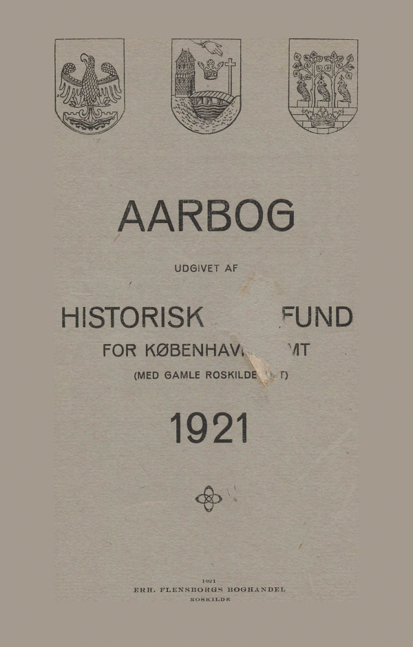 					Se Årg. 1 Nr. 1 (1921): Aarbog udgivet af Historisk Samfund for Københavns Amt (med Gamle Roskilde Amt) 1921
				