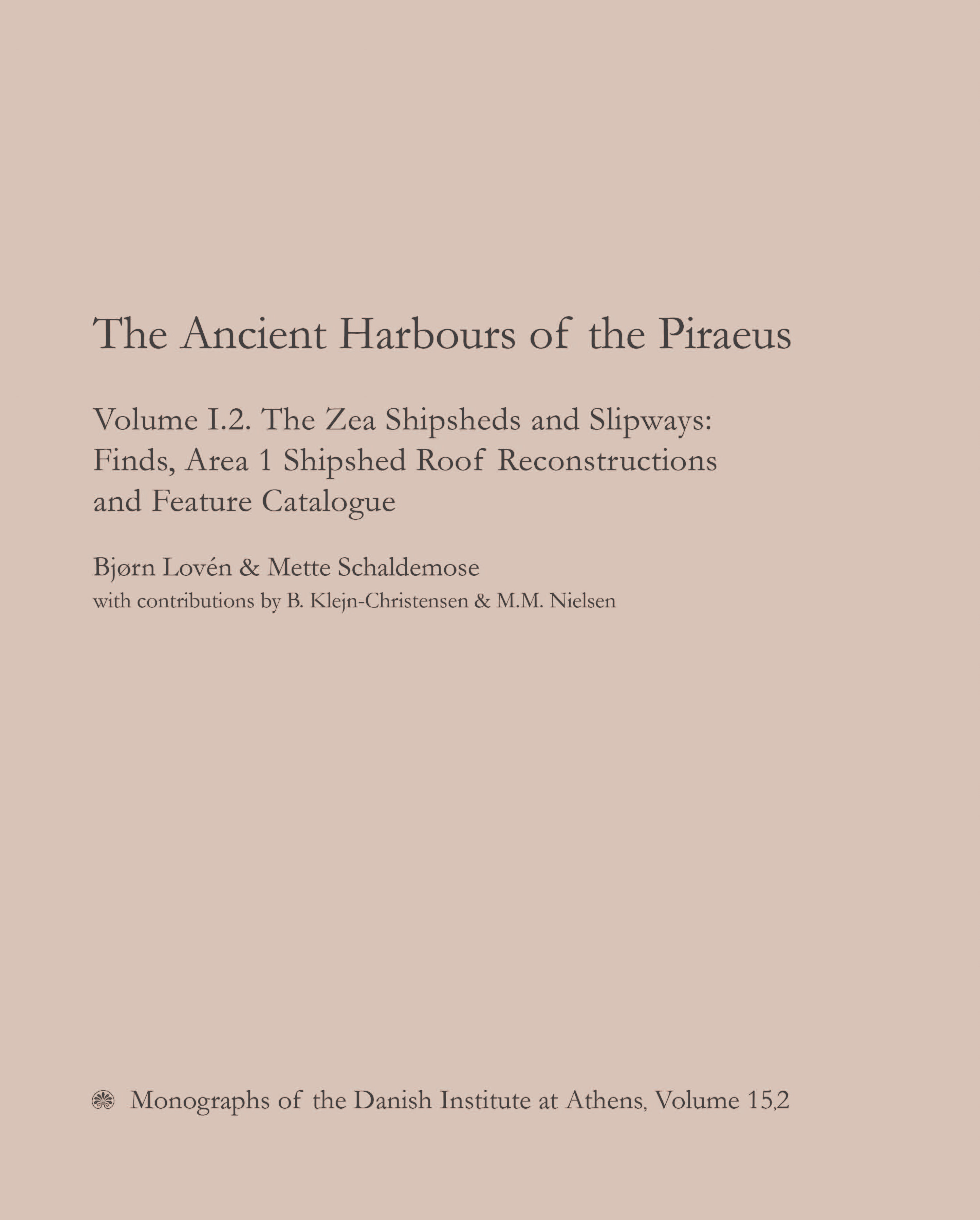 					View Vol. 15 No. 2 (2011): The Ancient Harbours of the Piraeus. Volume I.2. The Zea Shipsheds and Slipways: Finds, Area 1 Shipshed Roof Reconstructions and Feature Catalogue
				