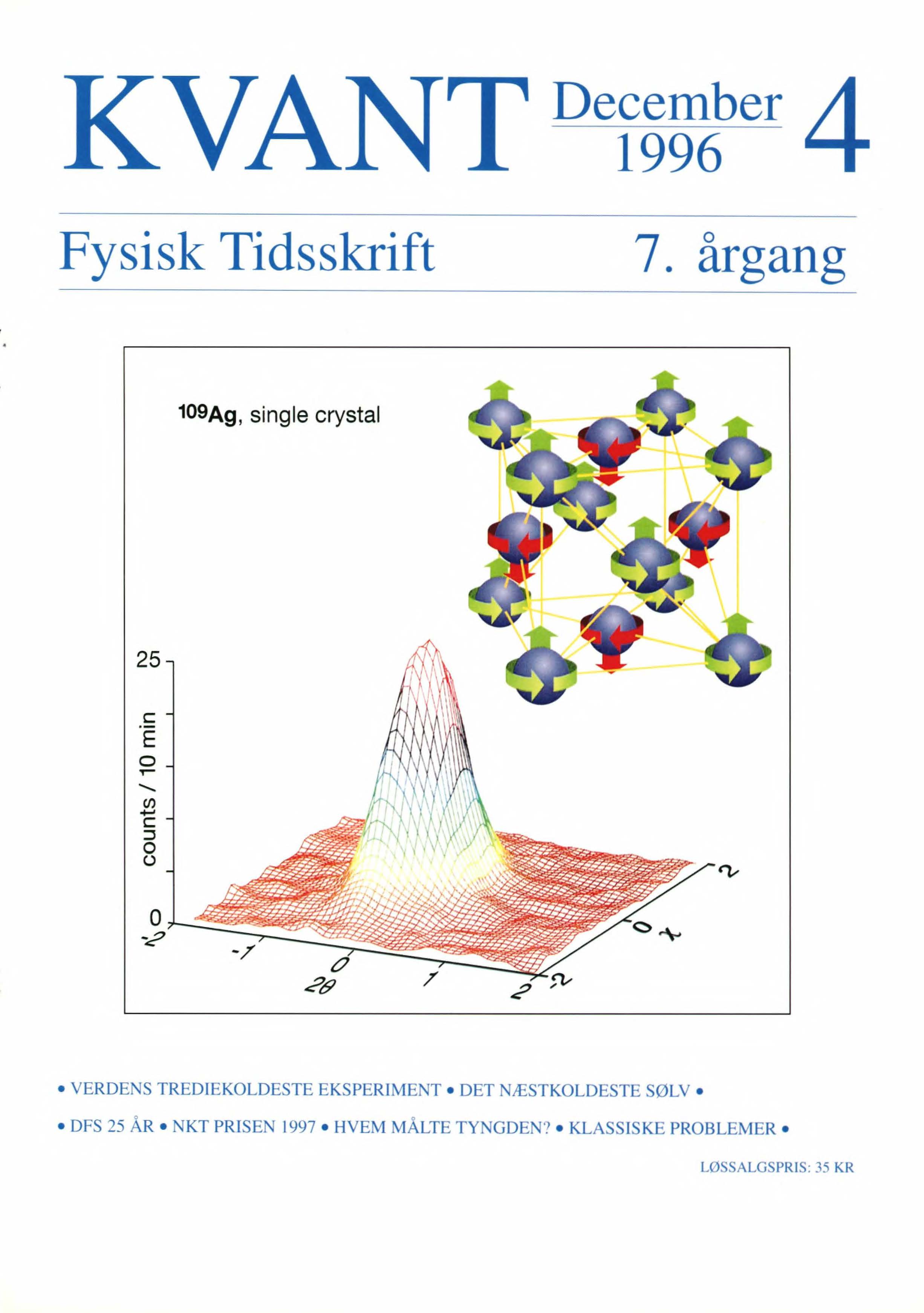 Koldt ordnet sølv. Man tager noget isotopisk rent sølv-109 og gror det til en enkrystal. Derefter køler man det til en 100 milliardenedel af stuetemperaturen. Hvorefter man tilsætter et beam af kolde neutroner. Neutronspredningstoppen på figuren ligger 0,2° fra den forventede position for neutronspredning på antiferromagnetisk sølv. Tegningen viser det fladecentrerede, kubiske, antiferromagnetiske sølvgitter.