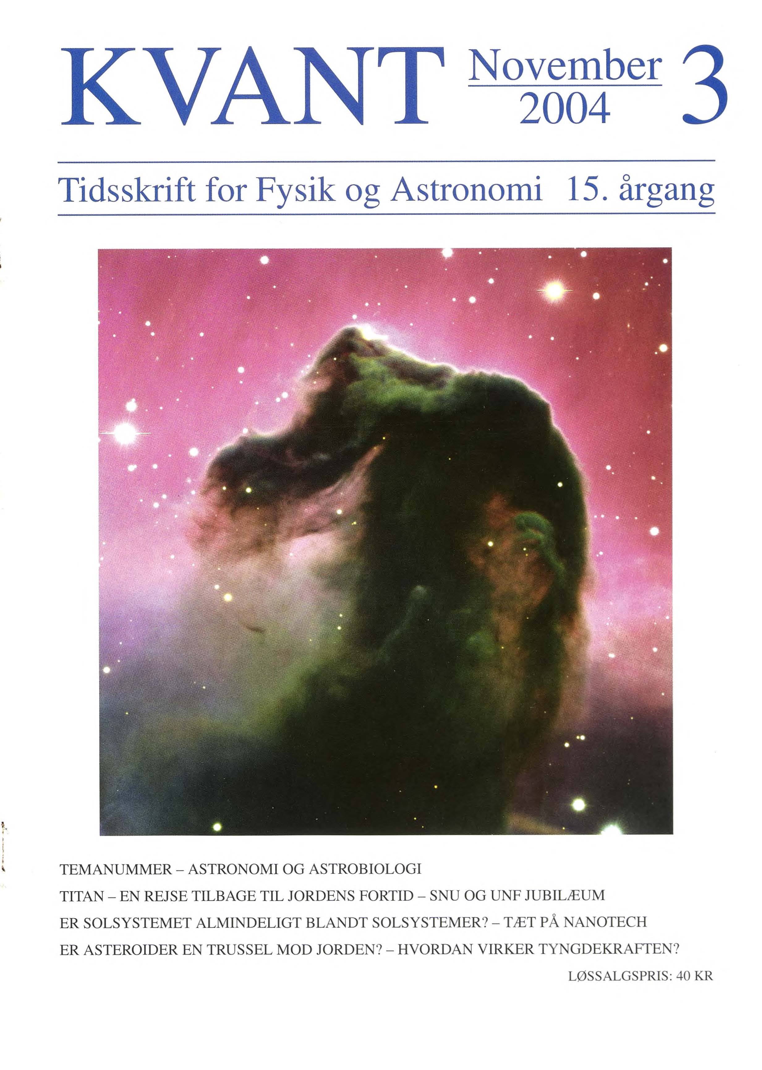 Billedet på forsiden viser Hestehovedtågen, Barnard 33, i Orionkomplekset. Støvkorn skygger for stjernefeltet bagved. Orion Molekylskyen, der er en del af Orion-tågen, ligger tæt ved på himlen og i tilsvarende afstand fra Jorden. Billedet er taget med det Europæiske Sydobservatoriums Very Large Telescope. Læs mere om stjernedannelse, planeter og biomolekyler i artiklen af David Field på side 33.