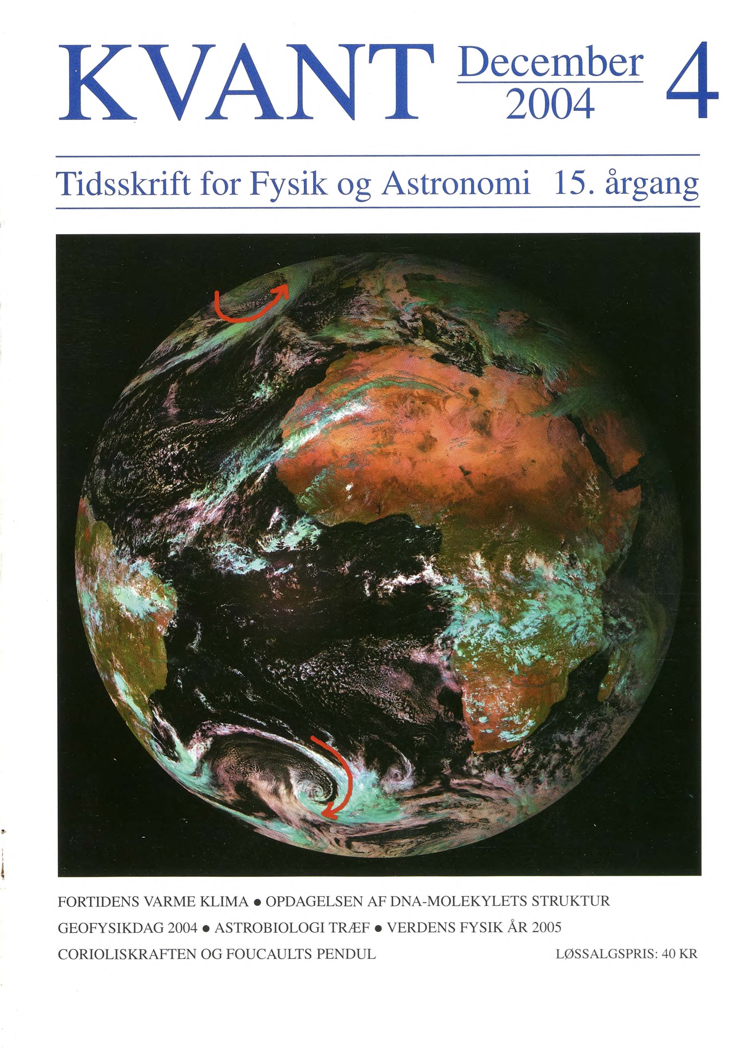Forsiden viser et satellitbillede af Jorden (c) 2004 EUMETSAT. I artiklen om “Corioliskraften og Foucaults pendul” af Peter Ditlevsen (side 23), kan man læse om corioliskraften. Den bevirker, at orkaner roterer mod urets retning på den nordlige halvkugle og med urets retning på den sydlige halvkugle.