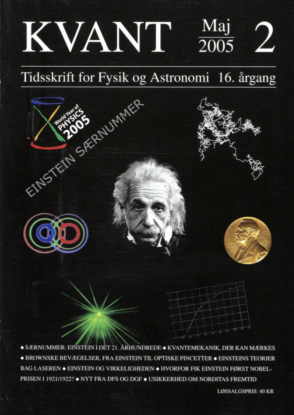 Forsiden viser: Dette andet Einstein særnummer - i anledning af Verdens Fysik År 2005 - fortsætter turen rundt om Einsteins videnskabelige livsværk som påbegyndtes i marts-nummeret af KVANT. Vi indleder med en artikel om Einsteins anvendelse af kvantemekanik til beskrivelse af faste stoffer - f.eks. deres varmefylde - illustreret med Einsteins meget sjældne fit til eksperimentelle data (nederst til højre). Se artiklen af Per Hedegård på side 3. Einstein udviklede den fundamentale teori bag laseren - illustreret nederst på forsiden. Læs historien bag laseren og om de avancerede typer lasere man konstruerer i dag, i artiklen af Paul Michael Petersen side 13. Øverst til højre ses Brownske bevægelser, som Einstein opstillede den første teori for. Se artikel af Henrik Flyvbjerg, Kirstine Berg-Sørensen, og Lene Oddershede på side 6 om teoriens udvikling frem til idag, og artikel af Henrik Flyvbjerg, David Selmeczi, Peter H. Hagedorn og Niels B. Larsen på side 17 om motilitets-modellers co-evolution med modeller for Brownske bevægelser. Til venstre ses en foton, der er henfaldet til et ’entangled’ eller ’sammenfiltret’ par - en konsekvens af kvantemekanikken, som Einstein var skeptisk overfor. Tog Einstein fejl i sin opfattelse af virkeligheden? Se artiklen af Benny Lautrup side 27. Nobel-medaljen minder om, at Einstein først fik nobelprisen efter at have været indstillet i flere år. Se artiklen af Henry Nielsen side 31.
