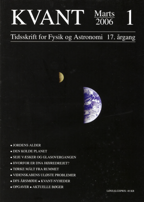 Forsiden viser Jorden og Månen fotograferet af Galilei-rumsonden på en forbiflyvning af Jorden i december 1990 (JPL/NASA). 1 dette nummer af KVANT kan man læse flere artikler relateret til vores planet. I den første artikel fortæller Martin Bizzarro og David Ulfbeck om den hidtil mest præcise aldersbestemmelse af det materiale som Jorden blev dannet af. Christian Vinter beretter om opdagelsen af den hidtil mindste exoplanet med en masse på få gange Jordens masse. Ole B. Andersen fortællerom hvordan tørke, oversvømmelser og isafsmelning kan kortlægges gennem målinger af små tyngdefeltsvariationer med GRACE-satellitterne. Herudover er der artikler om seje væsker og glasovergangen, hvorfor DNA er højredrejet samt en oversigt over videnskabens største uløste problemer.