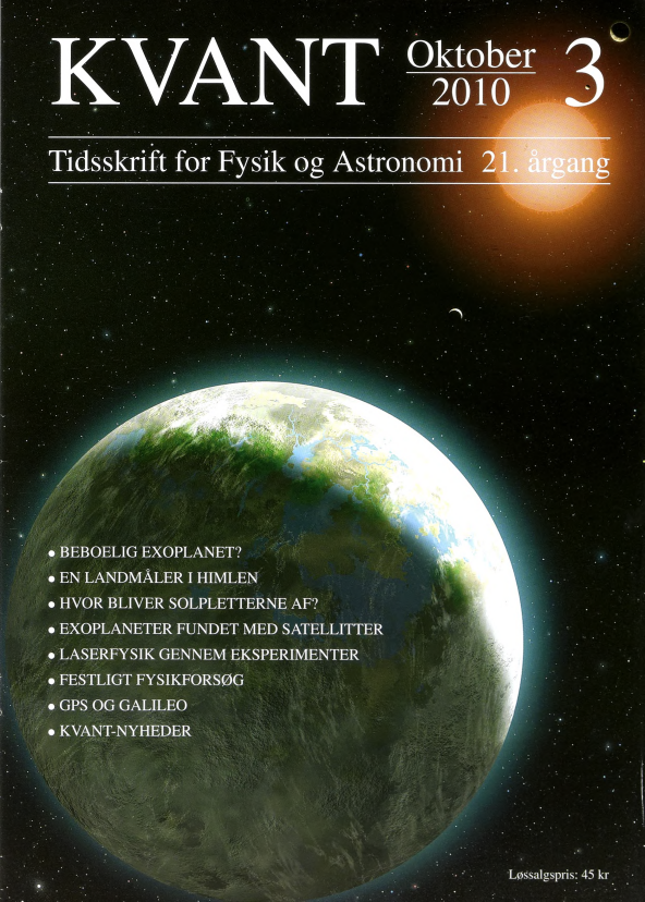 Billedet på forsiden viser en kunstners indtryk af den lille nye exoplanet, der for nylig blev konstateret i planetsystemet Gliese 581. Læs nærmere om dette på bagsiden. I dette nummer kan du også læse om hvordan man bestemmer en masse fysiske egenskaber for exoplaneter i Hans Kjeldsens artikel på side 20. Denne artikel og flere af de øvrige artikler inddrager på den ene eller anden måde satellitter.