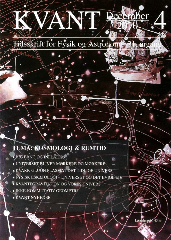 Billedet på forsiden viser et udsnit af Morten Scheldes maleri fra 2010, som er en del af udsmykningen i det nyistandsatte Frederik den VIIFs palæ på Amalienborg. Maleriet viser hvordan man forestiller sig at sorte huller kan være forbundne via ormehuller. Foto: Torben Eskerod. I dette temanummer om Kosmologi og rum tid inviteres læseren på en rejse igennem hele Universets udvikling - fra Big Bang til Universets fjerne fremtid. Undervejs præsenteres bl.a. nye resultater om kvark-gluon plasma og mørk energi samt to forskellige teorier om hvad rumtiden er på kvanteniveau.