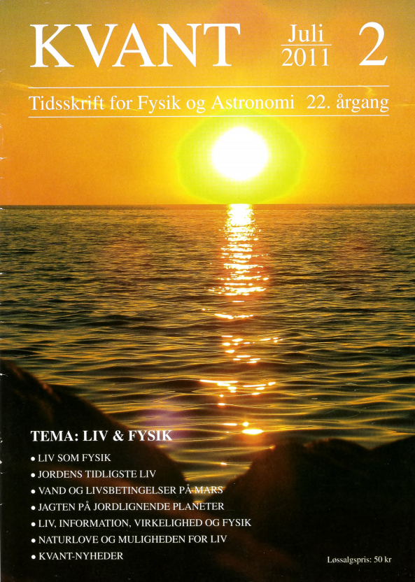Billedet på forsiden viser en solopgang over havet. Livet findes overalt på Jorden hvor der er flydende vand og er formentlig opstået i havet og dybt afhængigt af vores stjerne Solen. Findes der andre planeter med vand og liv? Potentialet er stort i et univers med ca. 1022 stjerner. I dette temanummer om “Liv og fysik” kan man først læse om de væsentligste aspekter af fænomenet liv, når det beskrives med biofysik. Herefter fortælles om de ældste spor af liv på Jorden og om betingelserne for vand og liv på vores naboplanet Mars. Man kan også læse om jagten på jordlignende planeter, der gennemgår en revolutionerende udvikling netop i disse år. Fænomenet liv bliver desuden sat i relation til begreber som information, virkelighed og naturlove.
