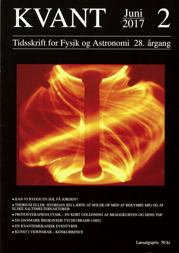 Billedet på forsiden viser plasma i en fusionsreaktor - tokamakken MAST. Der ses tydelige filamenter som følger magnetfeltlinjerne ved kanten af det indesluttede plasma. Billedet er ikke i naturlige farver. (Culham Centre for Fusion Energy) I dette nummer kan du bl.a. læse to artikler om kerneenergi. Den første artikel handler om fu s io n og er skrevet af Alexander S. Thrysøe. En af udfordringerne ved at bygge en fusionsreaktor er, at undgå at der transporteres energi fra kanten af plasmaet til omgivelserne. Den anden artikel, skrevet af Aslak Stubsgaard, handler om fission. Der forskes i disse år meget i “saltsmeltereaktorer”, der har sit brændsel som kemisk stabile salte, der cirkuleres rundt i reaktoren ved temperaturer over saltenes smeltepunkt. Det giver dels en effektiv strømgenerering og hvis man tilfører thorium kan overskuddet af neutroner anvendes til at avle thorium der kan fungere som brændsel.