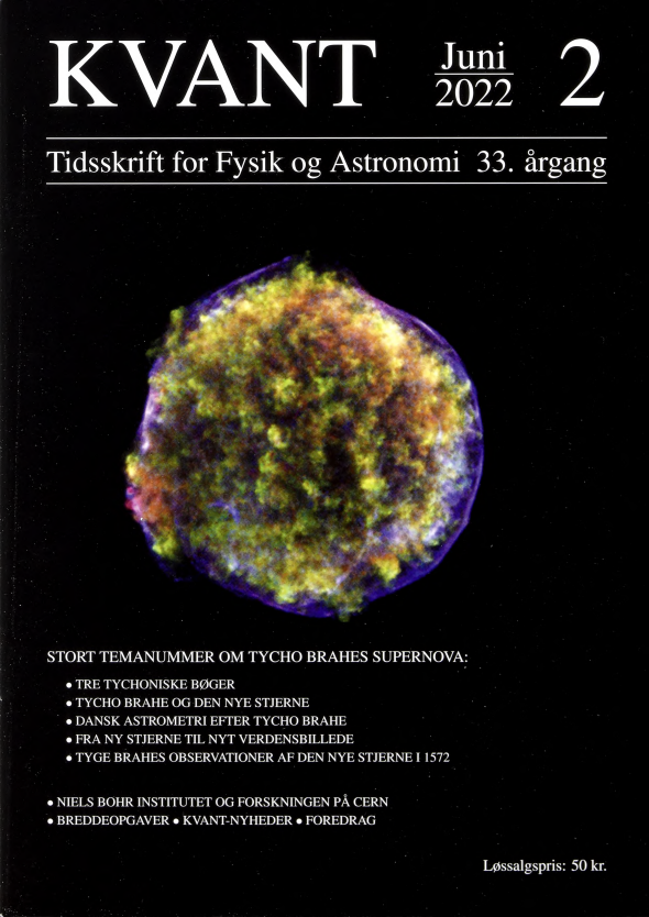 Billedet på forsiden viser resterne af den supernova, som Tycho Brahe observerede i 1572, og som blev kendt som Tychos supernova. Til efteråret kan vi fejre 450-året for hans observation, og Kvant bringer i dette nummer en række artikler om Tycho Brahe og supernovaen. Billedet er taget den 29. april 2003 med røntgenteleskopet Chandra. Røntgenstråling er usynlig for det menneskelige øje, så farverne er kunstige, og røntgenstrålerne har derfor fået tildelt farver efter deres energi: rød 0,95-1,26 keV, grøn 1,63-2,26 keV, blå 4,1-6,1 keV. De grønne og røde farver i det indre viser plasma, der ekspanderer med høj hastighed svarende til en temperatur på 10 millioner grader, mens det yderste lag (de blå områder) svarer til en temperatur på 20 millioner grader. Supernovaer er en vigtig kilde til de kosmiske partikler, der rammer Jorden.