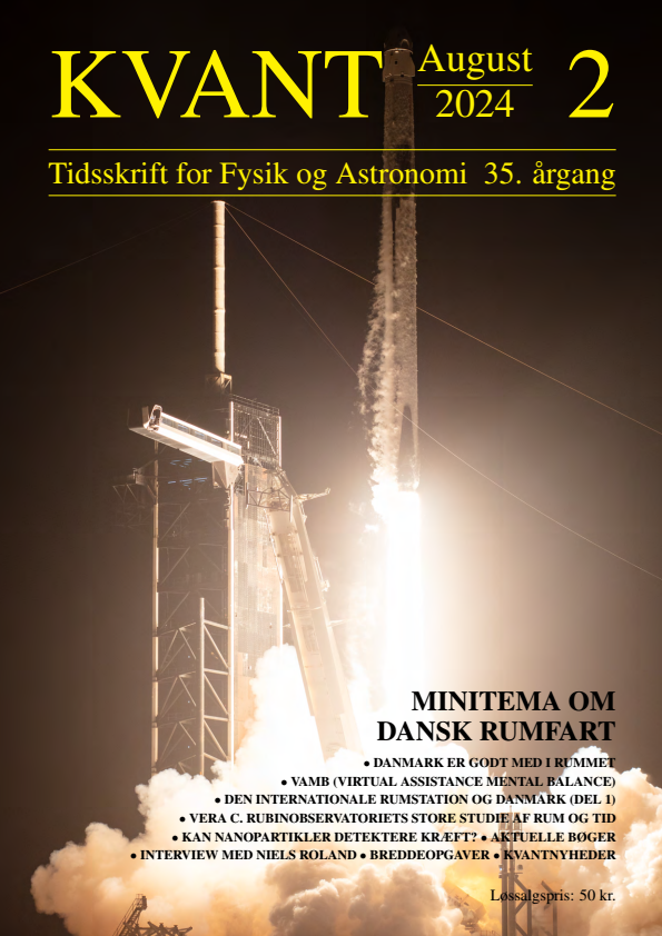 Minitemanummer om dansk rumfart Dette nummer af Kvant har dansk rumfart som tema. Forsiden viser en SpaceX Falcon 9-raket, der den 26. august 2023 sendte Dragon-rumfartøjet op til Den Internationale Rumstation. Ombord var NASA-astronaut Jasmin Moghbeli, ESA-astronaut Andreas Mogensen, astronaut Satoshi Furukawa fra Japan Aerospace Exploration Agency og Roscosmoskosmonauten Konstantin Borisov. Opsendelsen skete fra Kennedy Space Center i Florida. Foto: NASA/Joel Kowsky.